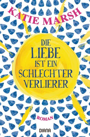 Buchcover Die Liebe ist ein schlechter Verlierer | Katie Marsh | EAN 9783453285224 | ISBN 3-453-28522-0 | ISBN 978-3-453-28522-4