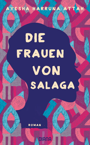 Buchcover Die Frauen von Salaga | Ayesha Harruna Attah | EAN 9783453292192 | ISBN 3-453-29219-7 | ISBN 978-3-453-29219-2