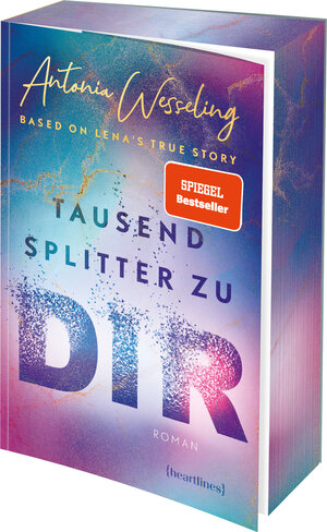 Buchcover Tausend Splitter zu dir – Based on Lena's True Story | Antonia Wesseling | EAN 9783453292741 | ISBN 3-453-29274-X | ISBN 978-3-453-29274-1