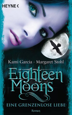 Buchcover Eighteen Moons - Eine grenzenlose Liebe | Kami Garcia | EAN 9783453314726 | ISBN 3-453-31472-7 | ISBN 978-3-453-31472-6