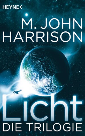 Buchcover Licht - Die Trilogie | M. John Harrison | EAN 9783453315594 | ISBN 3-453-31559-6 | ISBN 978-3-453-31559-4