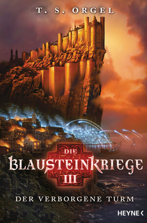 Buchcover Die Blausteinkriege 3 - Der verborgene Turm | T.S. Orgel | EAN 9783453317079 | ISBN 3-453-31707-6 | ISBN 978-3-453-31707-9