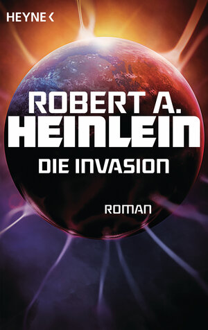 Buchcover Die Invasion | Robert A. Heinlein | EAN 9783453317420 | ISBN 3-453-31742-4 | ISBN 978-3-453-31742-0