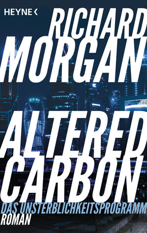 Buchcover Altered Carbon - Das Unsterblichkeitsprogramm | Richard Morgan | EAN 9783453318656 | ISBN 3-453-31865-X | ISBN 978-3-453-31865-6