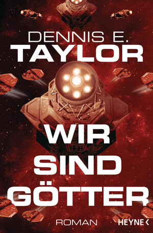 Buchcover Wir sind Götter | Dennis E. Taylor | EAN 9783453319219 | ISBN 3-453-31921-4 | ISBN 978-3-453-31921-9