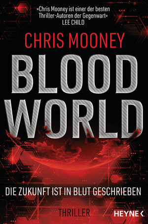 Buchcover Blood World - Die Zukunft ist in Blut geschrieben | Chris Mooney | EAN 9783453321175 | ISBN 3-453-32117-0 | ISBN 978-3-453-32117-5