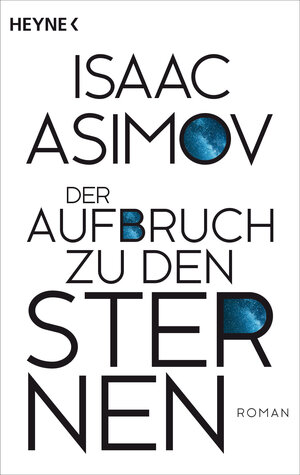 Buchcover Der Aufbruch zu den Sternen | Isaac Asimov | EAN 9783453321885 | ISBN 3-453-32188-X | ISBN 978-3-453-32188-5
