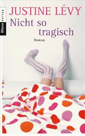 Buchcover Nicht so tragisch | Justine Lévy | EAN 9783453351509 | ISBN 3-453-35150-9 | ISBN 978-3-453-35150-9