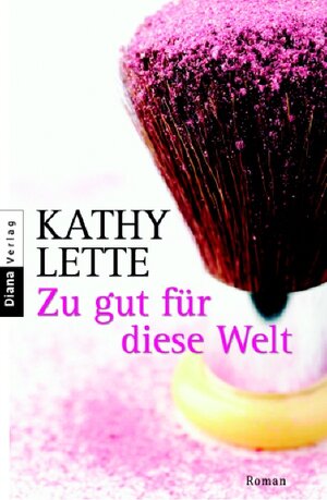 Buchcover Zu gut für diese Welt | Kathy Lette | EAN 9783453351646 | ISBN 3-453-35164-9 | ISBN 978-3-453-35164-6