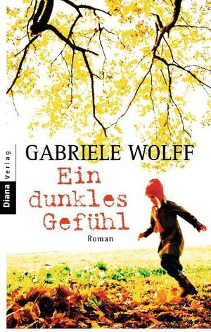 Buchcover Ein dunkles Gefühl | Gabriele Wolff | EAN 9783453351950 | ISBN 3-453-35195-9 | ISBN 978-3-453-35195-0