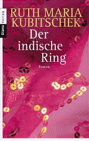 Buchcover Der indische Ring | Ruth Maria Kubitschek | EAN 9783453352155 | ISBN 3-453-35215-7 | ISBN 978-3-453-35215-5