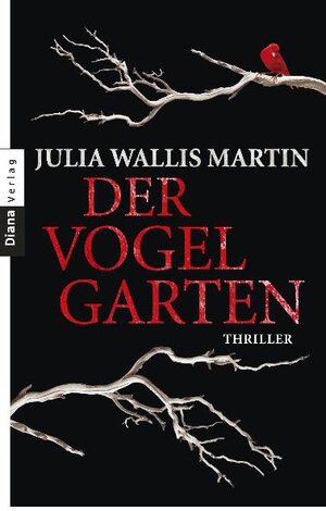 Buchcover Der Vogelgarten | Julia Wallis Martin | EAN 9783453355507 | ISBN 3-453-35550-4 | ISBN 978-3-453-35550-7