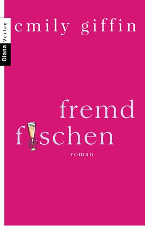 Buchcover Fremd fischen | Emily Giffin | EAN 9783453356863 | ISBN 3-453-35686-1 | ISBN 978-3-453-35686-3