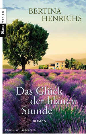 Buchcover Das Glück der blauen Stunde | Bertina Henrichs | EAN 9783453358270 | ISBN 3-453-35827-9 | ISBN 978-3-453-35827-0