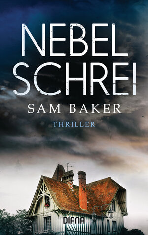 Buchcover Nebelschrei | Sam Baker | EAN 9783453358881 | ISBN 3-453-35888-0 | ISBN 978-3-453-35888-1