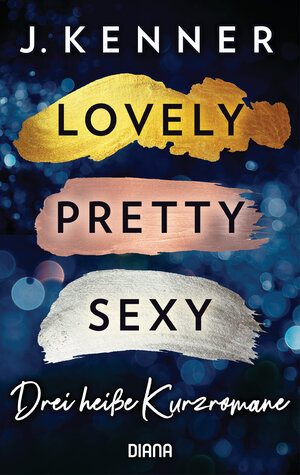 Buchcover Lovely. Pretty. Sexy – Blackwell Lyon Sammelband | J. Kenner | EAN 9783453360822 | ISBN 3-453-36082-6 | ISBN 978-3-453-36082-2