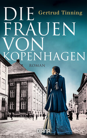 Buchcover Die Frauen von Kopenhagen | Gertrud Tinning | EAN 9783453360921 | ISBN 3-453-36092-3 | ISBN 978-3-453-36092-1