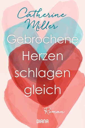 Buchcover Gebrochene Herzen schlagen gleich | Catherine Miller | EAN 9783453361355 | ISBN 3-453-36135-0 | ISBN 978-3-453-36135-5