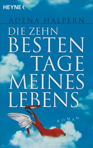 Buchcover Die zehn besten Tage meines Lebens | Adena Halpern | EAN 9783453405639 | ISBN 3-453-40563-3 | ISBN 978-3-453-40563-9