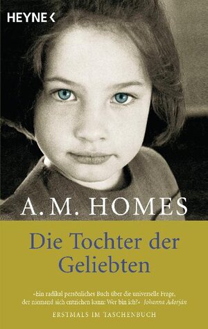 Buchcover Die Tochter der Geliebten | A. M. Homes | EAN 9783453407060 | ISBN 3-453-40706-7 | ISBN 978-3-453-40706-0