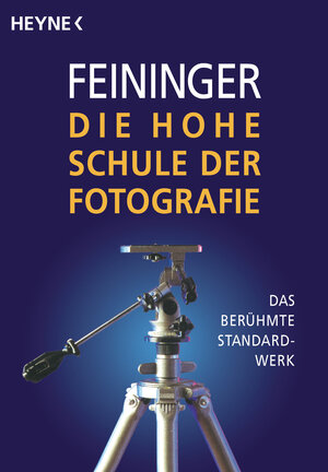 Die Hohe Schule der Fotografie: Das berühmte Standardwerk