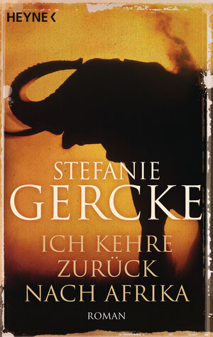 Buchcover Ich kehre zurück nach Afrika | Stefanie Gercke | EAN 9783453417649 | ISBN 3-453-41764-X | ISBN 978-3-453-41764-9