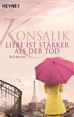 Buchcover Liebe ist stärker als der Tod | Heinz G. Konsalik | EAN 9783453417816 | ISBN 3-453-41781-X | ISBN 978-3-453-41781-6
