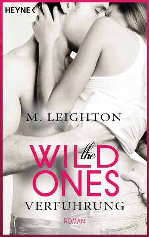 Buchcover The Wild Ones | M. Leighton | EAN 9783453418806 | ISBN 3-453-41880-8 | ISBN 978-3-453-41880-6