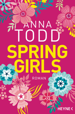 Buchcover Spring Girls | Anna Todd | EAN 9783453420045 | ISBN 3-453-42004-7 | ISBN 978-3-453-42004-5