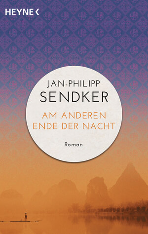 Buchcover Am anderen Ende der Nacht (Die China-Trilogie 3) | Jan-Philipp Sendker | EAN 9783453421486 | ISBN 3-453-42148-5 | ISBN 978-3-453-42148-6