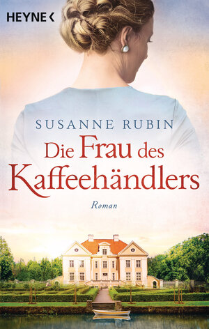 Buchcover Die Frau des Kaffeehändlers | Susanne Rubin | EAN 9783453423138 | ISBN 3-453-42313-5 | ISBN 978-3-453-42313-8
