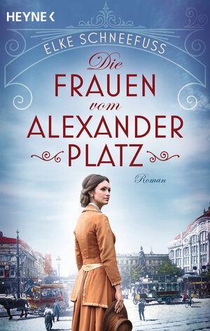 Buchcover Die Frauen vom Alexanderplatz | Elke Schneefuß | EAN 9783453423565 | ISBN 3-453-42356-9 | ISBN 978-3-453-42356-5