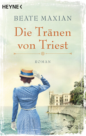 Buchcover Die Tränen von Triest | Beate Maxian | EAN 9783453423794 | ISBN 3-453-42379-8 | ISBN 978-3-453-42379-4