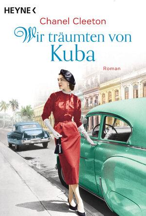 Buchcover Wir träumten von Kuba | Chanel Cleeton | EAN 9783453423800 | ISBN 3-453-42380-1 | ISBN 978-3-453-42380-0