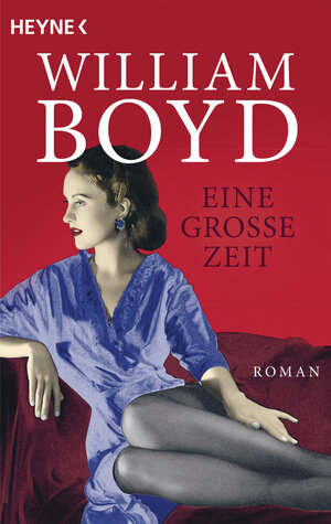 Buchcover Eine große Zeit | William Boyd | EAN 9783453426474 | ISBN 3-453-42647-9 | ISBN 978-3-453-42647-4