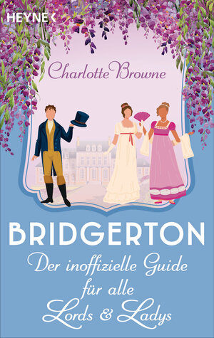 Buchcover Bridgerton: Der inoffizielle Guide für alle Lords und Ladys | Charlotte Browne | EAN 9783453426498 | ISBN 3-453-42649-5 | ISBN 978-3-453-42649-8