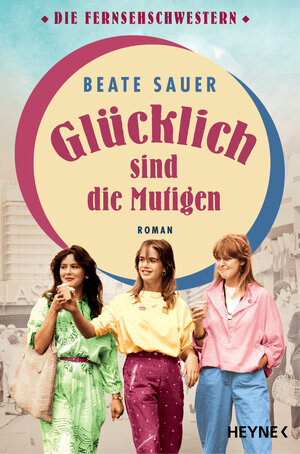 Buchcover Glücklich sind die Mutigen | Beate Sauer | EAN 9783453426672 | ISBN 3-453-42667-3 | ISBN 978-3-453-42667-2