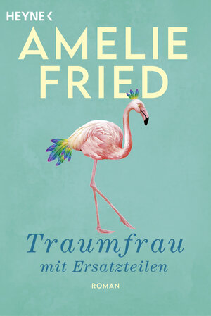 Buchcover Traumfrau mit Ersatzteilen | Amelie Fried | EAN 9783453427662 | ISBN 3-453-42766-1 | ISBN 978-3-453-42766-2