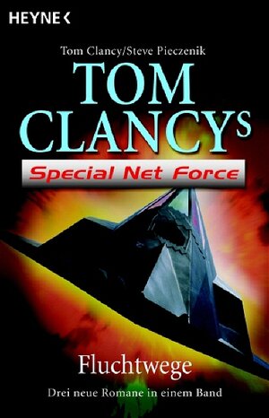 Tom Clancy's Special Net Force Fluchtwege. Drei neue Romane in einem Band