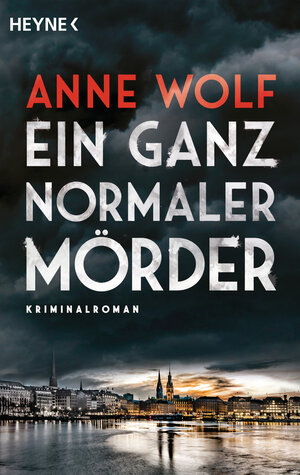 Buchcover Ein ganz normaler Mörder | Anne Wolf | EAN 9783453439467 | ISBN 3-453-43946-5 | ISBN 978-3-453-43946-7