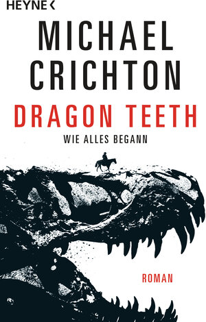 Buchcover Dragon Teeth – Wie alles begann | Michael Crichton | EAN 9783453439979 | ISBN 3-453-43997-X | ISBN 978-3-453-43997-9