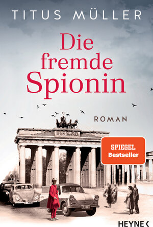 Buchcover Die fremde Spionin | Titus Müller | EAN 9783453441255 | ISBN 3-453-44125-7 | ISBN 978-3-453-44125-5