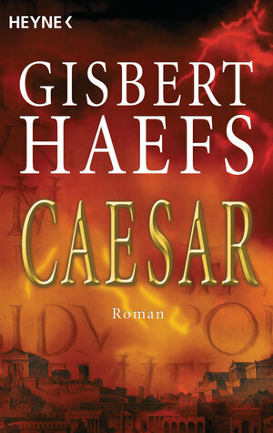 Buchcover Caesar | Gisbert Haefs | EAN 9783453470866 | ISBN 3-453-47086-9 | ISBN 978-3-453-47086-6