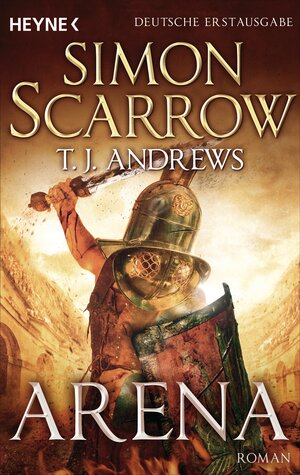 Buchcover Arena | Simon Scarrow | EAN 9783453471283 | ISBN 3-453-47128-8 | ISBN 978-3-453-47128-3