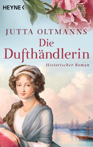 Buchcover Die Dufthändlerin | Jutta Oltmanns | EAN 9783453471320 | ISBN 3-453-47132-6 | ISBN 978-3-453-47132-0