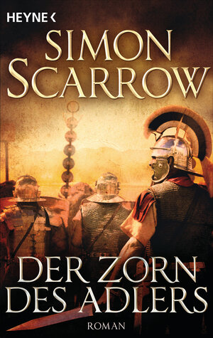 Buchcover Der Zorn des Adlers | Simon Scarrow | EAN 9783453471474 | ISBN 3-453-47147-4 | ISBN 978-3-453-47147-4