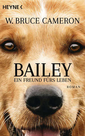 Buchcover Bailey - Ein Freund fürs Leben | W. Bruce Cameron | EAN 9783453504011 | ISBN 3-453-50401-1 | ISBN 978-3-453-50401-1