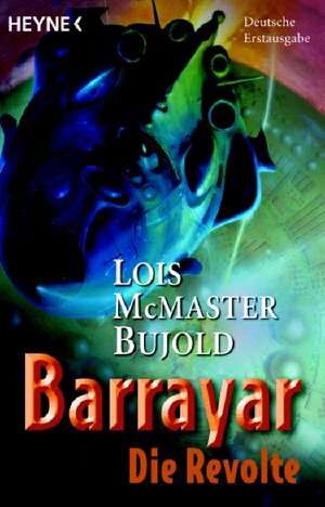 Buchcover Die Revolte | Lois McMaster Bujold | EAN 9783453521223 | ISBN 3-453-52122-6 | ISBN 978-3-453-52122-3