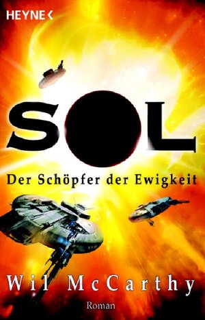 Buchcover Sol 1 - Der Schöpfer der Ewigkeit | Wil McCarthy | EAN 9783453521711 | ISBN 3-453-52171-4 | ISBN 978-3-453-52171-1