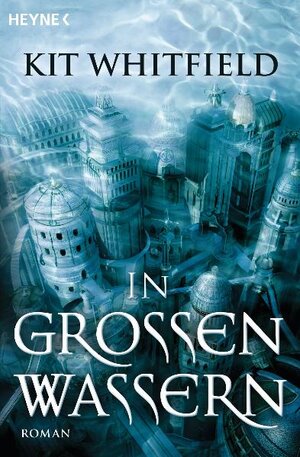 Buchcover In großen Wassern | Kit Whitfield | EAN 9783453526709 | ISBN 3-453-52670-8 | ISBN 978-3-453-52670-9